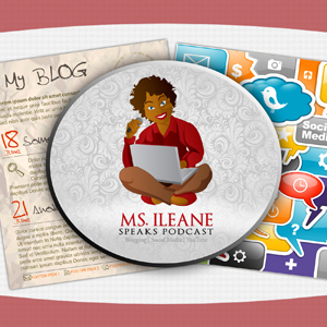 Ms. Ileane Speaks Podcast