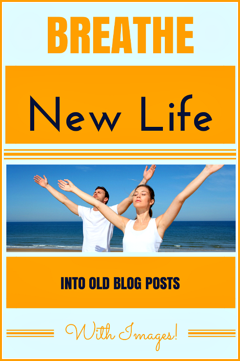 Breathe New Life Into Old Blog Posts With Images