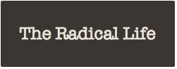 The Radical Life