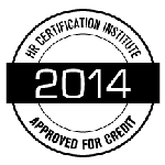 The use of this seal is not an endorsement by the HR Certification Institute of the quality of the program.  It means that this program has met the HR Certification Institute's criteria to be pre-approved for recertification credit.