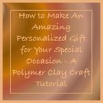 How to Make An Amazing Personalized Gift for Your Special Occasion | Polymer Clay Craft Tutorial