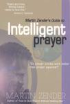 Martin Zender's Guide to Intelligent Prayer
